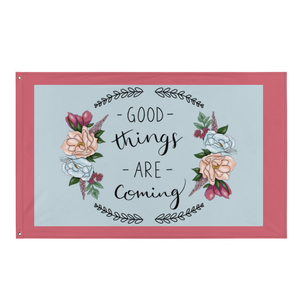 Good Things Are Coming Flag
